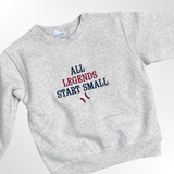 All Legends Start Small Baseball Sweatshirt for Toddlers
